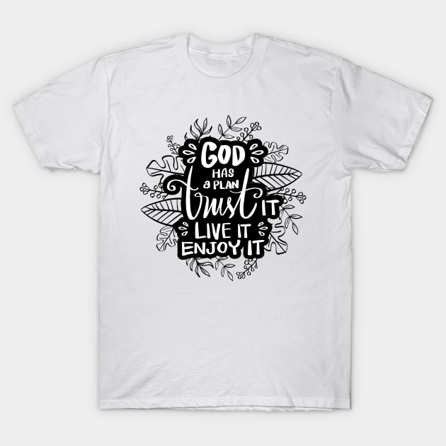 God has a plan trust it live it enjoy it. Quote typography. T-Shirt by Handini _Atmodiwiryo